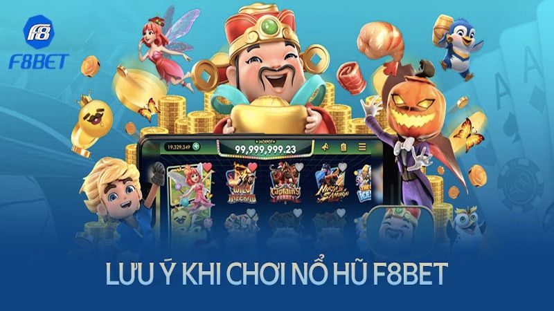 Các lưu ý cần nhớ để chơi nổ hũ F8bet cơ hội thắng cao